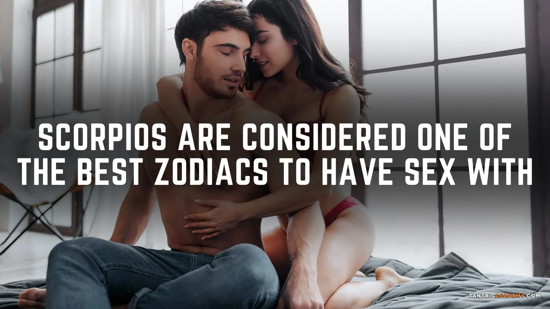 Why Are Scorpio Good In Bed? The 7 Reasons You Should Know